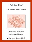Walk, Jog, and Run: the Science of Athletic Training Data and Graphs for Science Lab: Volume 1 2013 9781492806820 Front Cover