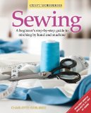 Sewing A Beginner's Step-by-Step Guide to Stitching by Hand and Machine 2012 9781565236820 Front Cover
