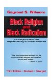 Black Religion and Black Radicalism An Interpretation of the Religious History of African Americans