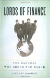 Lords of Finance The Bankers Who Broke the World 2009 9781594201820 Front Cover