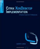Citrix XenDesktop Implementation A Practical Guide for IT Professionals 2010 9781597495820 Front Cover