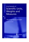 Encyclopaedia of Scientific Units, Weights and Measures Their SI Equivalences and Origins 3rd 2004 9781852336820 Front Cover