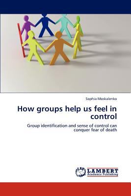 How Groups Help Us Feel in Control 2012 9783659102820 Front Cover