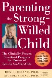 Parenting the Strong-Willed Child: the Clinically Proven Five-Week Program for Parents of Two- to Six-Year-Olds, Third Edition  cover art