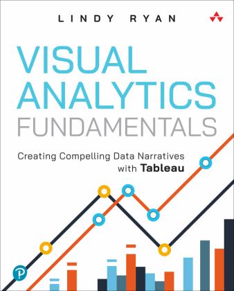Visual Analytics Fundamentals Creating Compelling Data Narratives with Tableau  9780137956821 Front Cover