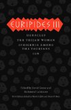 Euripides III Heracles, the Trojan Women, Iphigenia among the Taurians, Ion