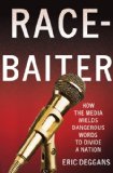 Race-Baiter: How the Media Wields Dangerous Words to Divide a Nation How the Media Wields Dangerous Words to Divide a Nation cover art
