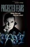 Projected Fears Horror Films and American Culture