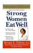 Strong Women Eat Well Nutritional Strategies for a Healthy Body and Mind 2002 9780399527821 Front Cover