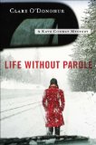 Life Without Parole A Kate Conway Mystery 2012 9780452297821 Front Cover