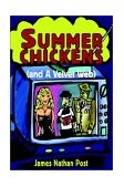 Summer Chickens (and a Velvet Web) 2002 9780595240821 Front Cover