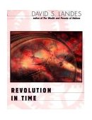Revolution in Time Clocks and the Making of the Modern World 2nd 2000 9780674002821 Front Cover