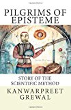 Pilgrims of Episteme Story of the Scientific Method 2013 9781492995821 Front Cover