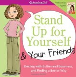 Stand up for Yourself and Your Friends Dealing with Bullies and Bossiness, and Finding a Better Way 2009 9781593694821 Front Cover
