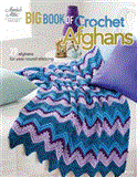 Big Book of Crochet Afghans 26 Afghans for Year-Round Stitching  9781596354821 Front Cover