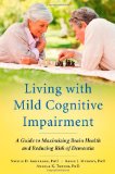 Living with Mild Cognitive Impairment A Guide to Maximizing Brain Health and Reducing Risk of Dementia  9780199764822 Front Cover