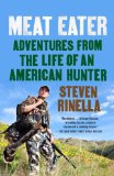 Meat Eater Adventures from the Life of an American Hunter 2013 9780385529822 Front Cover