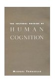 Cultural Origins of Human Cognition 