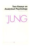 Collected Works of C. G. Jung, Volume 7 Two Essays in Analytical Psychology