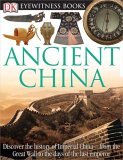 DK Eyewitness Books: Ancient China Discover the History of Imperial China--From the Great Wall to the Days of the La cover art