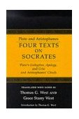 Four Texts on Socrates Plato's Euthyphro, Apology of Socrates, and Critor, and Aristophanes' Clouds  9780801492822 Front Cover