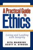 Practical Guide to Ethics Living and Leading with Integrity cover art