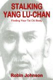 Stalking Yang Lu-Chan Finding Your Tai Chi Body 2005 9780865344822 Front Cover