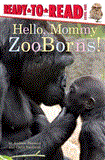 Hello, Mommy ZooBorns! Ready-To-Read Level 1 2013 9781442443822 Front Cover