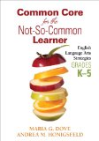 Common Core for the Not-So-Common Learner, Grades K-5 English Language Arts Strategies