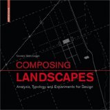 Composing Landscapes Analysis, Typology and Experiments for Design cover art