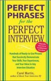 Perfect Phrases for the Perfect Interview: Hundreds of Ready-To-Use Phrases That Succinctly Demonstrate Your Skills, Your Experience and Your Value in Any Interview Situation Hundreds of Ready-To-Use Phrases That Succinctly Demonstrate Your Skills, Your Experience and Your V cover art