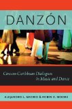 Danzï¿½n Circum-Caribbean Dialogues in Music and Dance  9780199965823 Front Cover
