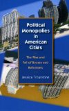 Political Monopolies in American Cities The Rise and Fall of Bosses and Reformers cover art