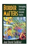 Border Matters Remapping American Cultural Studies cover art