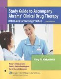 Study Guide to Accompany Abrams' Clinical Drug Therapy Rationales for Nursing Practice 8th 9780781775823 Front Cover