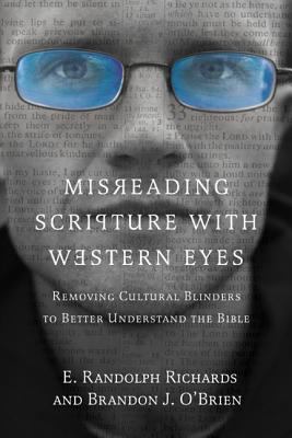 Misreading Scripture with Western Eyes Removing Cultural Blinders to Better Understand the Bible
