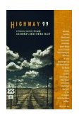 Highway 99 A Literary Journey Through California's Great Central Valley  9780930588823 Front Cover
