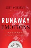 Runaway Emotions Why You Feel the Way You Do and What God Wants You to Do about It 2013 9781400204823 Front Cover
