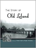 Story of Old Leland 2012 9781469771823 Front Cover