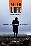 After Life Imprisonment Reentry in the Era of Mass Incarceration  9781479882823 Front Cover