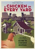 Chicken in Every Yard The Urban Farm Store's Guide to Chicken Keeping 2011 9781580085823 Front Cover