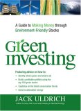 Green Investing A Guide to Making Money Through Environment-Friendly Stocks 2008 9781598695823 Front Cover