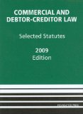 Commercial and Debtor-Creditor Law Selected Statutes, 2009 Edition 2009th 9781599416823 Front Cover