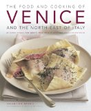 Food and Cooking of Venice and The North-East of Italy 65 Classic Dishes from Veneto, Trentino-Alto Adige and Friuli-Venezia Giulia  9781903141823 Front Cover