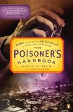 Poisoner's Handbook Murder and the Birth of Forensic Medicine in Jazz Age New York 2011 9780143118824 Front Cover
