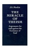 Miracle of Theism Arguments for and Against the Existence of God