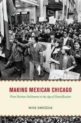 Making Mexican Chicago From Postwar Settlement to the Age of Gentrification  9780226815824 Front Cover
