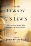 From the Library of C. S. Lewis Selections from Writers Who Influenced His Spiritual Journey 2012 9780307730824 Front Cover