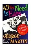 All You Need Is Ears The Inside Personal Story of the Genius Who Created the Beatles cover art