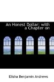 Honest Dollar; with a Chapter On 2008 9780554576824 Front Cover